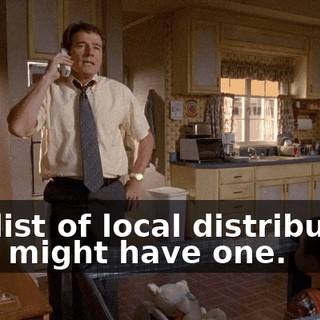 ...a list of local distributors who might have one.