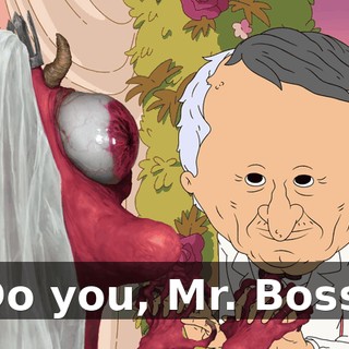 Do you, Mr. Boss,