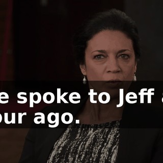 We spoke to Jeff an hour ago.
