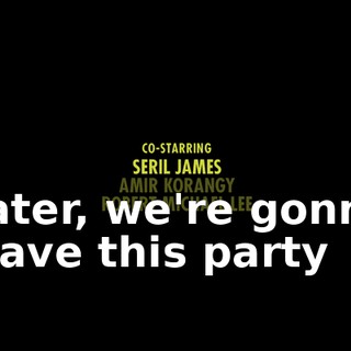 ♪ Later, we're gonna leave this party ♪