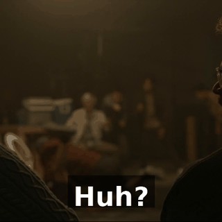 Huh?