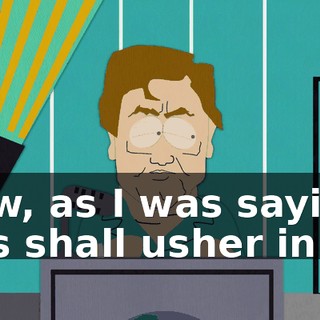 Now, as I was saying, this shall usher in