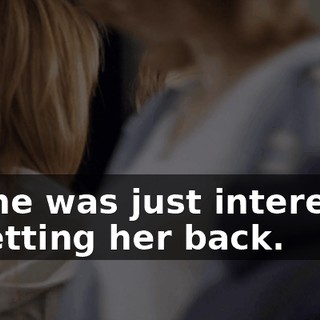 but he was just interested in getting her back.