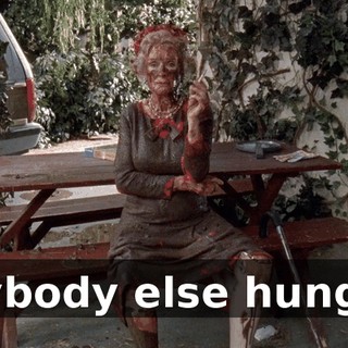 Anybody else hungry?