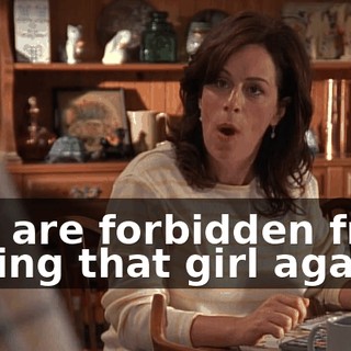You are forbidden from seeing that girl again.