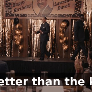 - Better than the kid.