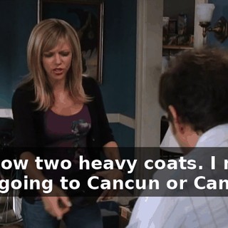 and now two heavy coats. I mean, is he going to Cancun or Canada?
