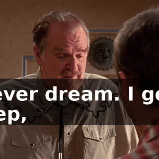 I never dream. I go to sleep,