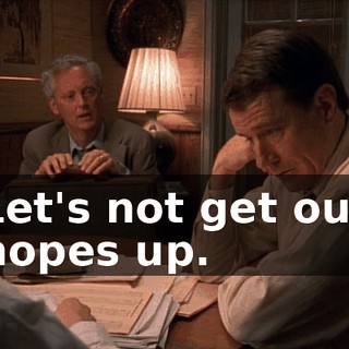 Let's not get our hopes up.