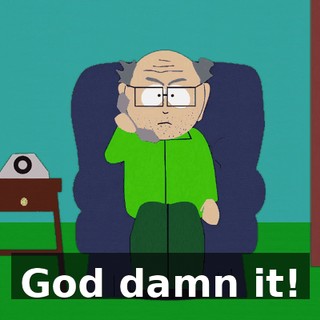 God damn it!