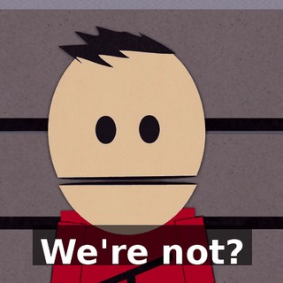 We're not?