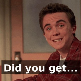 Did you get...