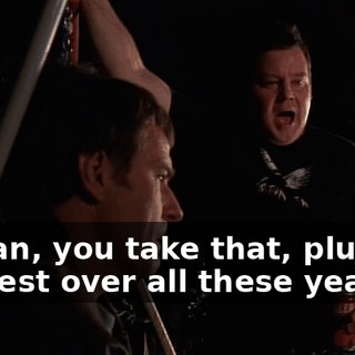 I mean, you take that, plus the interest over all these years,