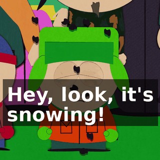 Hey, look, it's snowing!