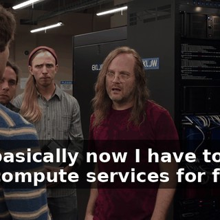 so I basically now I have to give you compute services for free.