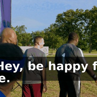 - Hey, be happy for me.
