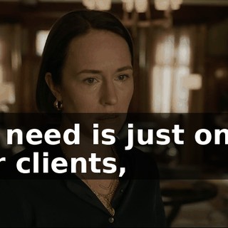 All I need is just one of your clients,