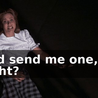 and send me one, all right?