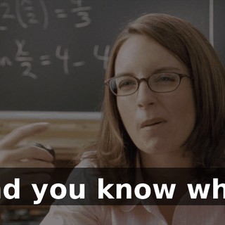 And you know why?