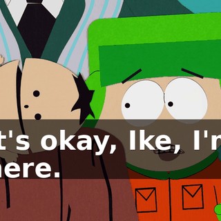 It's okay, Ike, I'm here.