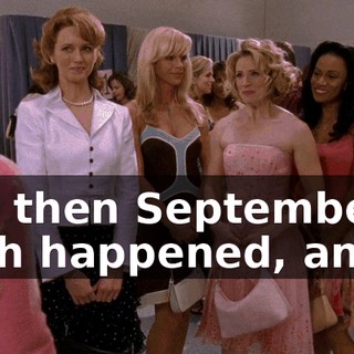 But then September 11th happened, and...