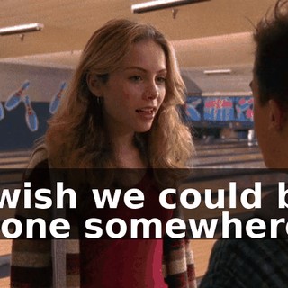 I wish we could be alone somewhere.