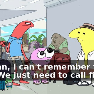 I mean, I can't remember that I did. We just need to call first.