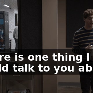 There is one thing I could talk to you about,