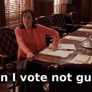 Then I vote not guilty.