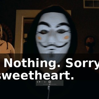 - Nothing. Sorry, sweetheart.