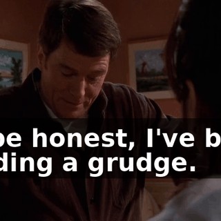 To be honest, I've been holding a grudge.