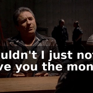 Couldn't I just not give you the money