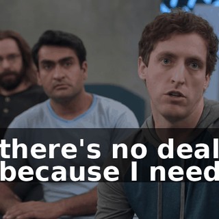 there's no deal because I need