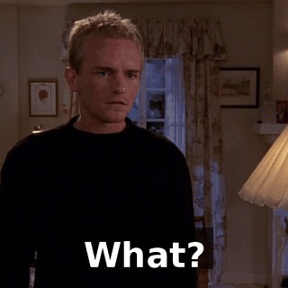 What?