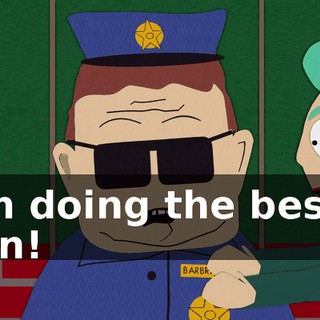 I'm doing the best I can!