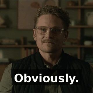 Obviously.