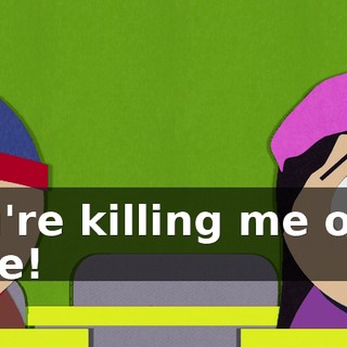 You're killing me over here!