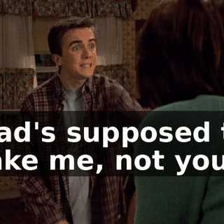 Dad's supposed to take me, not you.