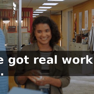 We got real work to do.