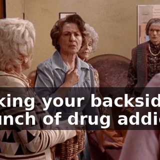 shaking your backside at a bunch of drug addicts.