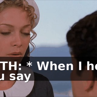 BOTH: * When I hear you say