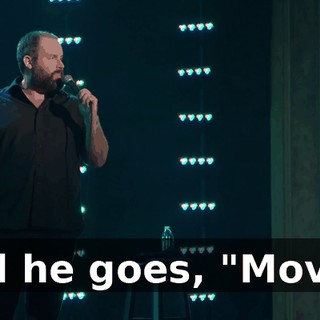 And he goes, "Move?"