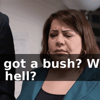 It's got a bush? What the hell?