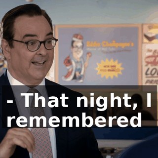 - That night, I remembered