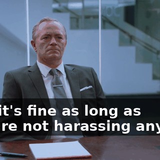 Um, it's fine as long as they're not harassing anyone.