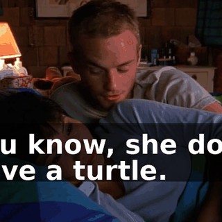 You know, she does have a turtle.