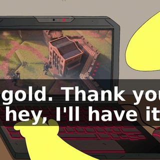 It's gold. Thank you. Oh, hey, I'll have it all.