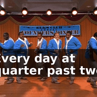 ♪ Every day at quarter past two ♪