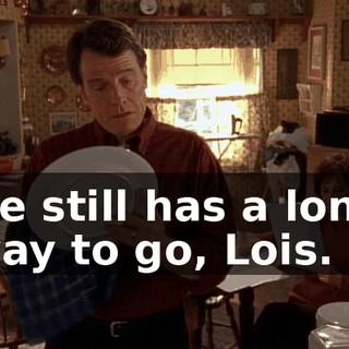 He still has a long way to go, Lois.