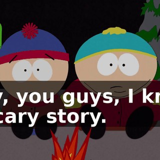 Hey, you guys, I know a scary story.